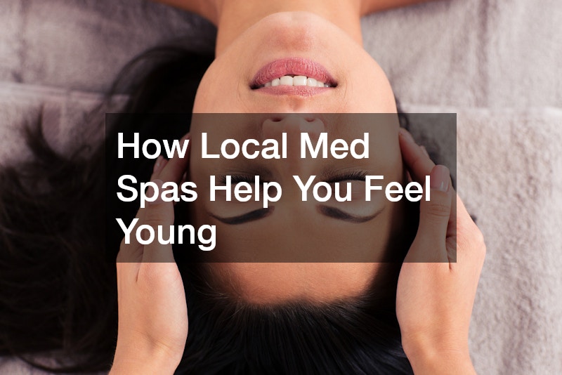 How Local Med Spas Help You Feel Young